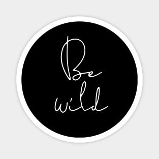 Be wild Magnet